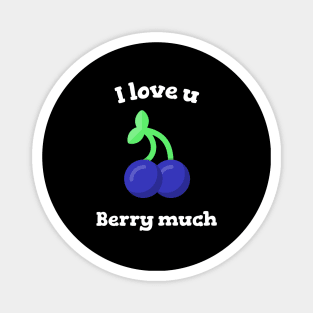 I Love You Berry Much Magnet